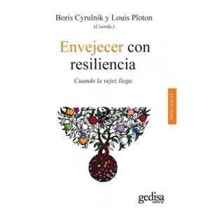 ENVEJECER CON RESILENCIA. CUANDO LA VEJEZ LLEGA | 9788497849562 | CYRULNIK, BORIS  PLOTON, LOUIS (COORDS. ) | Llibreria La Puça | Llibreria online d'Arsèguel - Comprar llibres en català online - Llibres Andorra i Pirineu
