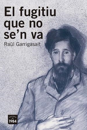 FUGITIU QUE NO SE’N VA, EL | 9788416987368 | GARRIGASAIT, RAUL | Llibreria La Puça | Llibreria online d'Arsèguel - Comprar llibres en català online - Llibres Andorra i Pirineu