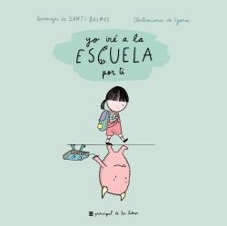 YO IRÉ A LA ESCUELA POR TI | 9788417333256 | BALMES, SANTI | Llibreria La Puça | Llibreria online d'Arsèguel - Comprar llibres en català online - Llibres Andorra i Pirineu