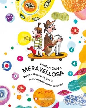 DINS LA CAPSA MERAVELLOSA. VIATGE A L’INTERIOR DE LA VIDA | 9788494883224 | MACIP, SALVADOR URBERUAGA, EMILIO | Llibreria La Puça | Llibreria online d'Arsèguel - Comprar llibres en català online - Llibres Andorra i Pirineu