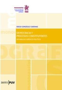 DEMOCRACIA Y PROCESOS CONSTITUYENTES.  UNA ANALISIS JURIDICO-POLITICO | 9788491696889 | GONZALEZ CADENAS, DIEGO | Llibreria La Puça | Llibreria online d'Arsèguel - Comprar llibres en català online - Llibres Andorra i Pirineu