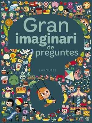 GRAN IMAGINARI DE PREGUNTES | 9788417273293 | Llibreria La Puça | Llibreria online d'Arsèguel - Comprar llibres en català online - Llibres Andorra i Pirineu
