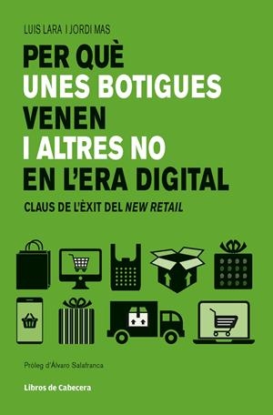 PER QUÈ UNES BOTIGUES VENEN I ALTRES NO EN L'ERA DIGITAL | 9788494904141 | LARA ARIAS, LUIS MAS VELASCO, JORGE | Llibreria La Puça | Llibreria online d'Arsèguel - Comprar llibres en català online - Llibres Andorra i Pirineu