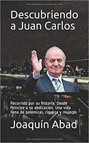 DESCUBRIENDO A JUAN CARLOS | 9781980827627 | ABAD, JOAQUÍN | Llibreria La Puça | Llibreria online d'Arsèguel - Comprar llibres en català online - Llibres Andorra i Pirineu