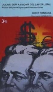 CRISI COM A TRIOMF DEL CAPITALISME, LA | 9788417469016 | FONTANA, JOSEP | Llibreria La Puça | Llibreria online d'Arsèguel - Comprar llibres en català online - Llibres Andorra i Pirineu