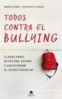 TODOS CONTRA EL BULLYING. CLAVES PARA DETECTAR, EVITAR Y SOLUCIONAR EL ACOSO ESCOLAR | 9788416928583 | ZABAY BES, MARIA  CASADO MENA, JOSE ANTONIO | Llibreria La Puça | Llibreria online d'Arsèguel - Comprar llibres en català online - Llibres Andorra i Pirineu