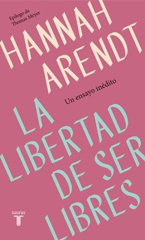 LIBERTAD DE SER LIBRES, LA | 9788430622313 | HARENDT, HANNAH | Llibreria La Puça | Llibreria online d'Arsèguel - Comprar llibres en català online - Llibres Andorra i Pirineu