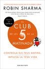 CLUB DE LES 5 DE LA MATINADA, EL. CONTROLA ELS TEUS MATINS, IMPULSA LA TEVA VIDA | 9788417444396 | SHARMA, ROBIN | Llibreria La Puça | Llibreria online d'Arsèguel - Comprar llibres en català online - Llibres Andorra i Pirineu