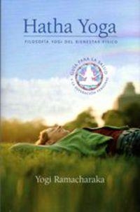 HATHA YOGA. FILOSOFIA YOGI DEL BIENESTAR FISICO | 9788494223280 | RAMACHARAKA, YOGI | Llibreria La Puça | Llibreria online d'Arsèguel - Comprar llibres en català online - Llibres Andorra i Pirineu