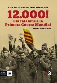 12.000! ELS CATALANS A LA PRIMERA GUERRA MUNDIAL | 9788415642718 | ESCULIES, JOAN MARTINEZ FIOL, DAVID | Llibreria La Puça | Llibreria online d'Arsèguel - Comprar llibres en català online - Llibres Andorra i Pirineu