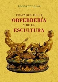TRATADOS DE LA ORFEBRERÍA Y DE LA ESCULTURA | 9788490015964 | CELLINI, BENVENUTO | Llibreria La Puça | Llibreria online d'Arsèguel - Comprar llibres en català online - Llibres Andorra i Pirineu