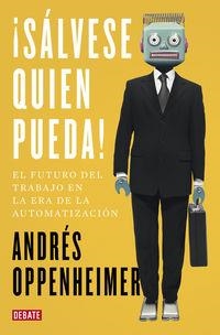 SALVESE QUIEN PUEDA! EL FUTURO DEL TRABAJO Y LOS TRABAJOS DEL FUTURO | 9788499929187 | OPPENHEIMER, ANDRES | Llibreria La Puça | Llibreria online d'Arsèguel - Comprar llibres en català online - Llibres Andorra i Pirineu