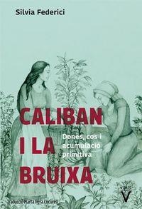 CALIBAN I LA BRUIXA - DONES, COS I ACUMULACIO ORIGINARIA | 9788492559855 | FEDERICI, SILVIA | Llibreria La Puça | Llibreria online d'Arsèguel - Comprar llibres en català online - Llibres Andorra i Pirineu