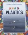 UN MAR DE PLASTICS | 9788417383183 | BLOM, KIRSTI  GABRIELSEN, GIER WING | Llibreria La Puça | Llibreria online d'Arsèguel - Comprar llibres en català online - Llibres Andorra i Pirineu