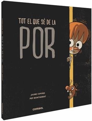 TOT EL QUE SÉ DE LA POR | 9788491014287 | COPONS, JAUME | Llibreria La Puça | Llibreria online d'Arsèguel - Comprar llibres en català online - Llibres Andorra i Pirineu