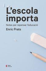 ESCOLA IMPORTA, L'. NOTES PER REPENSAR L'EDUCACIÓ | 9788497666534 | PRATS, ENRIC | Llibreria La Puça | Llibreria online d'Arsèguel - Comprar llibres en català online - Llibres Andorra i Pirineu