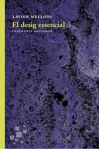 DESIG ESSENCIAL, EL | 9788415518976 | MELLONI, XAVIER | Llibreria La Puça | Llibreria online d'Arsèguel - Comprar llibres en català online - Llibres Andorra i Pirineu