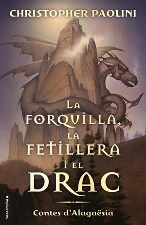 FORQUILLA, LA FETILLERA I EL DRAC, LA. CONTES D'ALAGAËSIA | 9788417541811 | PAOLINI, CHRISTOPHER | Llibreria La Puça | Llibreria online d'Arsèguel - Comprar llibres en català online - Llibres Andorra i Pirineu