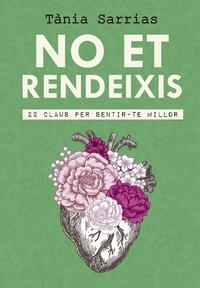 NO ET RENDEIXIS. 22 CLAUS PER SENTIR-TE MILLOR | 9788417214647 | SARRIAS, TÀNIA | Llibreria La Puça | Llibreria online d'Arsèguel - Comprar llibres en català online - Llibres Andorra i Pirineu