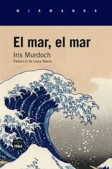 MAR, EL MAR, EL | 9788416987023 | MURDOCH, IRIS | Llibreria La Puça | Llibreria online d'Arsèguel - Comprar llibres en català online - Llibres Andorra i Pirineu