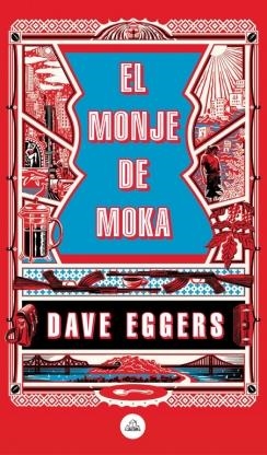 MONJE DE MOKA, EL | 9788439735410 | EGGERS, DAVE | Llibreria La Puça | Llibreria online d'Arsèguel - Comprar llibres en català online - Llibres Andorra i Pirineu