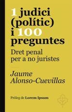 1 JUDICI (POLÍTIC) I 100 PREGUNTES. DRET PENAL PER A NO JURISTES | 9788415315612 | ALONSO-CUEVILLAS, JAUME | Llibreria La Puça | Llibreria online d'Arsèguel - Comprar llibres en català online - Llibres Andorra i Pirineu