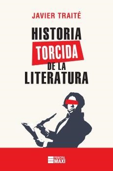 HISTORIA TORCIDA DE LA LITERATURA | 9788416223879 | TRAITÉ, JAVIER | Llibreria La Puça | Llibreria online d'Arsèguel - Comprar llibres en català online - Llibres Andorra i Pirineu