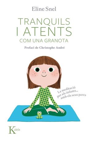 TRANQUILS I ATENTS COM UNA GRANOTA | 9788499882437 | SNEL, ELINE | Llibreria La Puça | Llibreria online d'Arsèguel - Comprar llibres en català online - Llibres Andorra i Pirineu