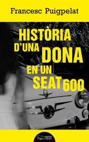 HISTÒRIA D'UNA DONA EN UN SEAT 600 | 9788413030494 | PUIGPELAT, FRANCESC | Llibreria La Puça | Llibreria online d'Arsèguel - Comprar llibres en català online - Llibres Andorra i Pirineu