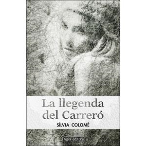 LLEGENDA DEL CARRERÓ, LA | 9788499759487 | COLOMÉ, SÍLVIA | Llibreria La Puça | Llibreria online d'Arsèguel - Comprar llibres en català online - Llibres Andorra i Pirineu