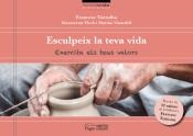 ESCULPEIX LA TEVA VIDA. EXERCITA ELS TEUS VALORS | 9788499759982 | TORRALBA, FRANCESC - VINARDELL, MARINA | Llibreria La Puça | Llibreria online d'Arsèguel - Comprar llibres en català online - Llibres Andorra i Pirineu