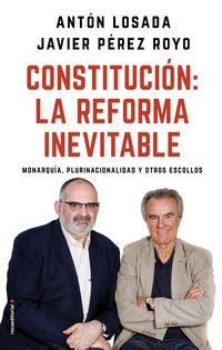 CONSTITUCION: LA REFORMA INEVITABLE. MONARQUIA, PLURINACIONALIDAD Y OTROS ESCOLLOS | 9788417092757 | LOSADA, ANTON PEREZ ROYO, JAVIER | Llibreria La Puça | Llibreria online d'Arsèguel - Comprar llibres en català online - Llibres Andorra i Pirineu