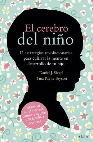 CEREBRO DEL NIÑO,EL | 9788484287148 | SIEGEL, DANIEL J./PAYNE, TINA | Llibreria La Puça | Llibreria online d'Arsèguel - Comprar llibres en català online - Llibres Andorra i Pirineu