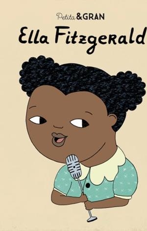 PETITA I GRAN ELLA FITZGERALD | 9788490652756 | SÁNCHEZ VEGARA, ISABEL | Llibreria La Puça | Llibreria online d'Arsèguel - Comprar llibres en català online - Llibres Andorra i Pirineu