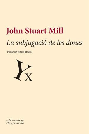 SUBJUGACIÓ DE LES DONES, LA | 9788494046759 | MILL, JOHN STUART | Llibreria La Puça | Llibreria online d'Arsèguel - Comprar llibres en català online - Llibres Andorra i Pirineu