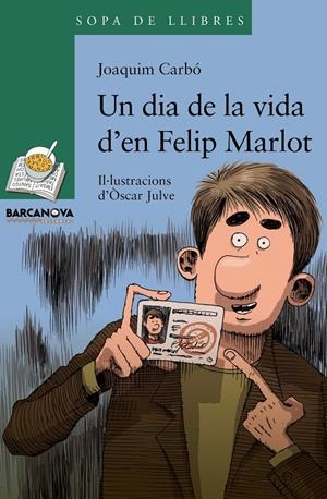 UN DIA EN LA VIDA DE FELIP MARLOT | 9788448928339 | CARBO,JOAQUIM | Llibreria La Puça | Llibreria online d'Arsèguel - Comprar llibres en català online - Llibres Andorra i Pirineu