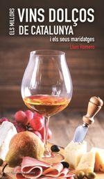 MILLORS VINS DOLÇOS DE CATALUNYA I ELS SEUS MARIDATGES, ELS | 9788490348079 | ROMERO, LLUÍS | Llibreria La Puça | Llibreria online d'Arsèguel - Comprar llibres en català online - Llibres Andorra i Pirineu