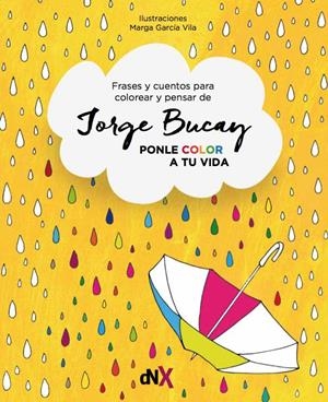 PONLE COLOR A TU VIDA | 9788494595547 | BUCAY, JORGE | Llibreria La Puça | Llibreria online d'Arsèguel - Comprar llibres en català online - Llibres Andorra i Pirineu