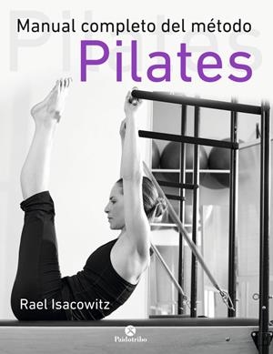 MANUAL COMPLETO DEL MÉTODO PILATES | 9788499105352 | ISACOWITZ, RAEL | Llibreria La Puça | Llibreria online d'Arsèguel - Comprar llibres en català online - Llibres Andorra i Pirineu