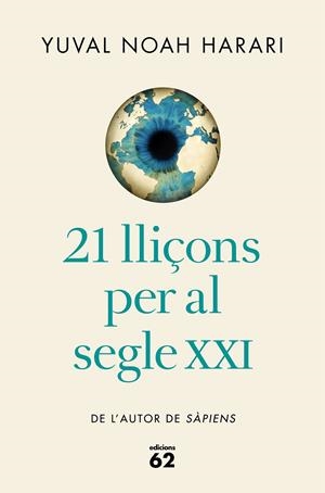 21 LLIÇONS PER AL SEGLE XXI (EDICIÓ RÚSTICA) | 9788429777826 | NOAH HARARI, YUVAL | Llibreria La Puça | Llibreria online d'Arsèguel - Comprar llibres en català online - Llibres Andorra i Pirineu