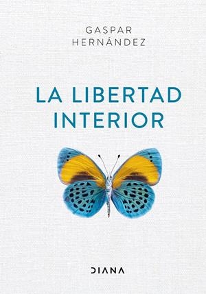LA LIBERTAD INTERIOR | 9788418118012 | HERNÁNDEZ, GASPAR | Llibreria La Puça | Llibreria online d'Arsèguel - Comprar llibres en català online - Llibres Andorra i Pirineu