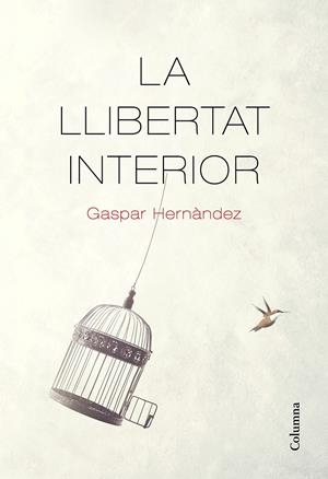 LA LLIBERTAT INTERIOR | 9788466426237 | HERNÀNDEZ, GASPAR | Llibreria La Puça | Llibreria online d'Arsèguel - Comprar llibres en català online - Llibres Andorra i Pirineu