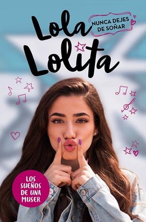 NUNCA DEJES DE SOÑAR (LOLA LOLITA 2) | 9788417424978 | MORENO, LOLA | Llibreria La Puça | Llibreria online d'Arsèguel - Comprar llibres en català online - Llibres Andorra i Pirineu