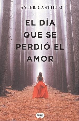 DÍA QUE SE PERDIÓ EL AMOR, EL | 9788491291732 | CASTILLO, JAVIER | Llibreria La Puça | Llibreria online d'Arsèguel - Comprar llibres en català online - Llibres Andorra i Pirineu