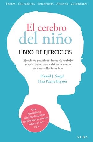 CEREBRO DEL NIÑO, EL. LIBRO DE EJERCICIOS | 9788490651780 | SIEGEL, DANIEL J./PAYNE BRYSON, TINA | Llibreria La Puça | Llibreria online d'Arsèguel - Comprar llibres en català online - Llibres Andorra i Pirineu