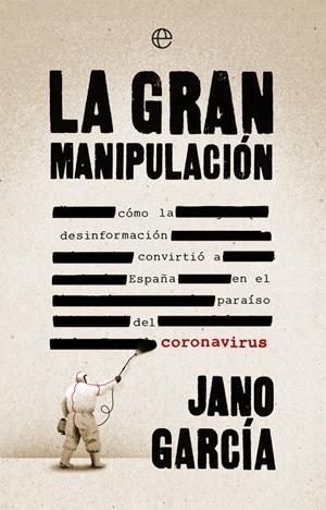 LA GRAN MANIPULACIÓN | 9788491648611 | GARCÍA, JANO | Llibreria La Puça | Llibreria online d'Arsèguel - Comprar llibres en català online - Llibres Andorra i Pirineu