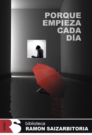 PORQUE EMPIEZA CADA DÍA | 9788491095064 | SAIZARBITORIA ZABALETA, RAMON | Llibreria La Puça | Llibreria online d'Arsèguel - Comprar llibres en català online - Llibres Andorra i Pirineu