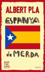 ESPANYA DE MERDA | 9788415645740 | PLA, ALBERT | Llibreria La Puça | Llibreria online d'Arsèguel - Comprar llibres en català online - Llibres Andorra i Pirineu
