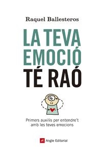 TEVA EMOCIÓ TÉ RAÓ, LA. PRIMERS AUXILIS PER ENTENDRE'T AMB LES TEVES EMOCIONS | 9788417214609 | BALLESTEROS, RAQUEL | Llibreria La Puça | Llibreria online d'Arsèguel - Comprar llibres en català online - Llibres Andorra i Pirineu