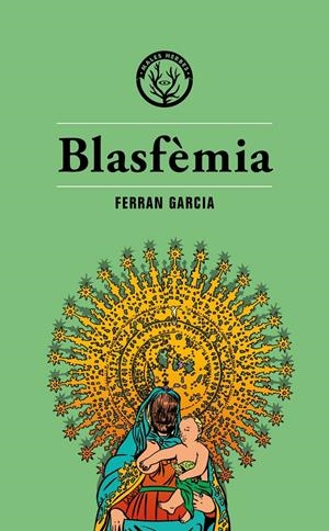 BLASFÈMIA | 9788494917028 | GARCIA, FERRAN | Llibreria La Puça | Llibreria online d'Arsèguel - Comprar llibres en català online - Llibres Andorra i Pirineu